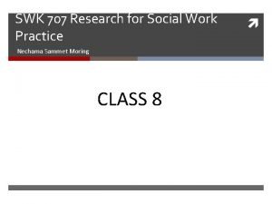 SWK 707 Research for Social Work Practice Nechama