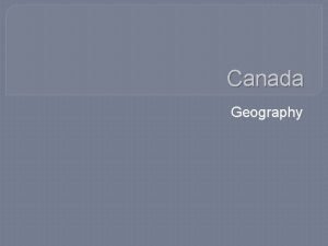 Canada Geography Provinces and Territories Canada has 10