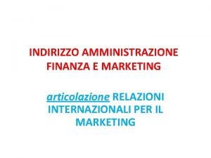 INDIRIZZO AMMINISTRAZIONE FINANZA E MARKETING articolazione RELAZIONI INTERNAZIONALI