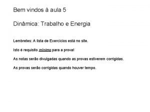 Bem vindos aula 5 Dinmica Trabalho e Energia