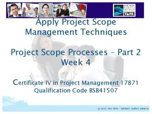 Apply Project Scope Management Techniques Project Scope Processes