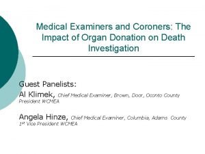 Medical Examiners and Coroners The Impact of Organ