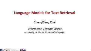Language Models for Text Retrieval Cheng Xiang Zhai