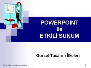 POWERPOINT ile ETKL SUNUM Grsel Tasarm lkeleri Emine