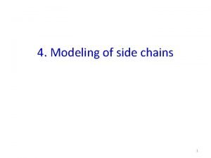 4 Modeling of side chains 1 Side chain