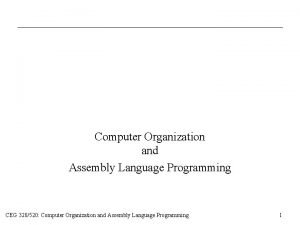 Computer Organization and Assembly Language Programming CEG 320520