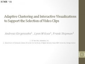 ICMR 11 Adaptive Clustering and Interactive Visualizations to