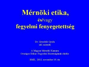 Mrnki etika svagy fegyelmi fenyegetettsg Dr Greschik Gyula