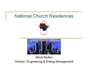 National Church Residences Lighting Retrofit Initiative Steve Bodkin
