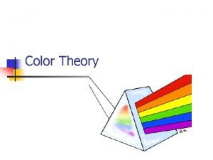 Color Theory Color Primary Colors n n n