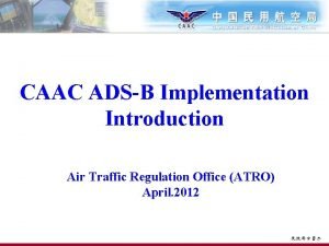 CAAC ADSB Implementation Introduction Air Traffic Regulation Office