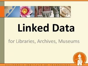 Linked Data for Libraries Archives Museums Learning objectives