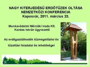 NAGY KITERJEDS ERDTZEK OLTSA NEMZETKZI KONFERENCIA Kaposvr 2011