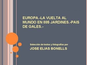 EUROPA LA VUELTA AL MUNDO EN 885 JARDINES