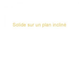 Solide sur un plan inclin tude du plan