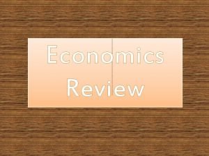 Economics Review Question 1 Which of the following