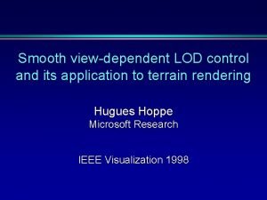 Smooth viewdependent LOD control and its application to