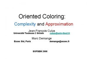 Oriented Coloring Complexity and Approximation JeanFranois Culus Universit