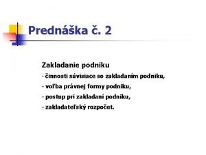 Prednka 2 Zakladanie podniku innosti svisiace so zakladanm