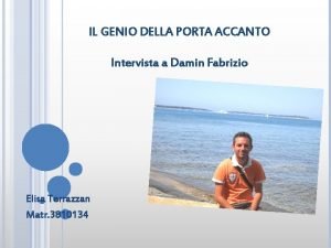 IL GENIO DELLA PORTA ACCANTO Intervista a Damin