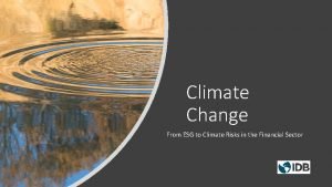Climate Change From ESG to Climate Risks in