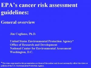 EPAs cancer risk assessment guidelines General overview Jim