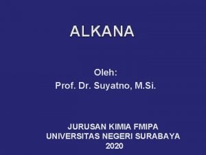 ALKANA Oleh Prof Dr Suyatno M Si JURUSAN