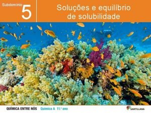 5 Subdomnio Unidade Solues e equilbrio de solubilidade