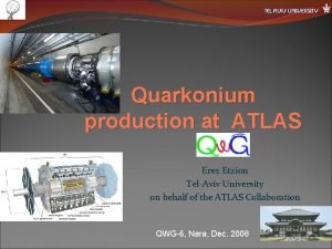 Quarkonium production at ATLAS Erez Etzion TelAviv University