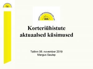 Korterihistute aktuaalsed ksimused Tallinn 06 november 2019 Margus