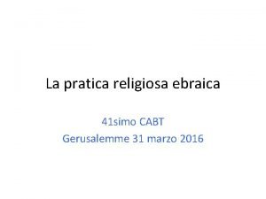 La pratica religiosa ebraica 41 simo CABT Gerusalemme