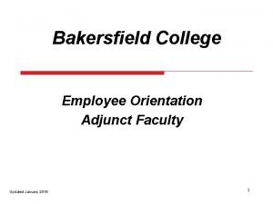 Bakersfield College Employee Orientation Adjunct Faculty Updated January