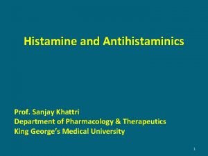 Histamine and Antihistaminics Prof Sanjay Khattri Department of