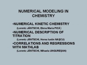 NUMERICAL MODELING IN CHEMISTRY NUMERICAL KINETIC CHEMISTRY Lorentz NUMERICAL MODELING IN CHEMISTRY NUMERICAL KINETIC CHEMISTRY Lorentz