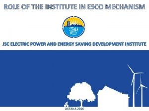 ROLE OF THE INSTITUTE IN ESCO MECHANISM JSC