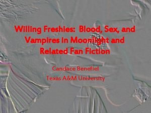 Willing Freshies Blood Sex and Vampires in Moonlight