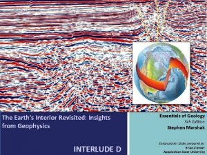 The Earths Interior Revisited Insights from Geophysics INTERLUDE