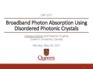 CAP 2017 Broadband Photon Absorption Using Disordered Photonic