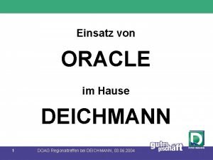 Einsatz von ORACLE im Hause DEICHMANN 1 DOAG