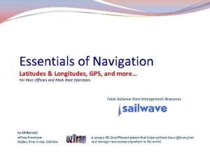 Essentials of Navigation Latitudes Longitudes GPS and more