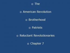 American Revolution Brotherhood The Patriots Reluctant Revolutionaries Chapter