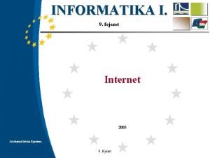 INFORMATIKA I 9 fejezet Internet 2005 Szchenyi Istvn