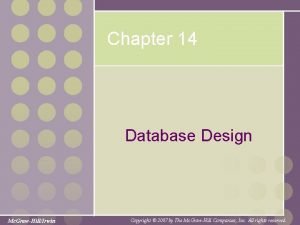 Chapter 14 Database Design Mc GrawHillIrwin Copyright 2007