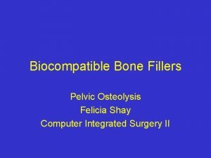 Biocompatible Bone Fillers Pelvic Osteolysis Felicia Shay Computer