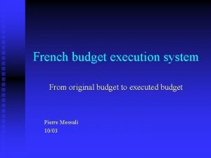 French budget execution system From original budget to