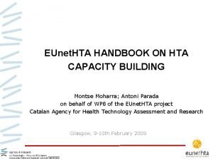 EUnet HTA HANDBOOK ON HTA CAPACITY BUILDING Montse
