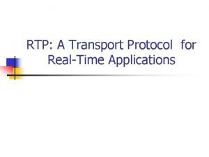 RTP A Transport Protocol for RealTime Applications Introduction