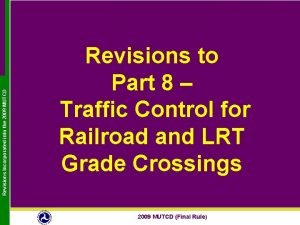 Revisions Incorporated into the 2009 MUTCD Revisions to