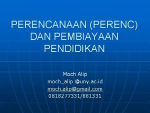 PERENCANAAN PERENC DAN PEMBIAYAAN PENDIDIKAN Moch Alip mochalip