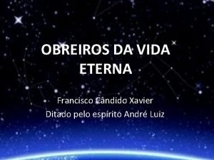 OBREIROS DA VIDA ETERNA Francisco Cndido Xavier Ditado